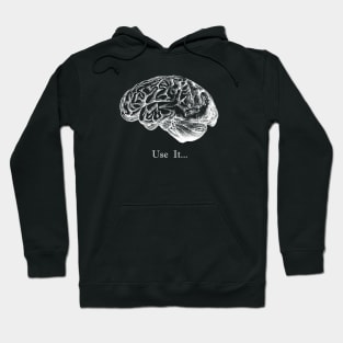 Brain Anatomy.. Use It... Hoodie